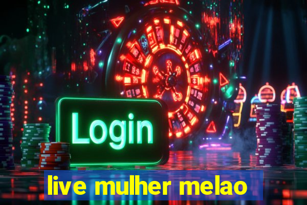 live mulher melao